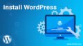How to Install WordPress: Step-by-Step Instructions for Beginners and Advanced Users