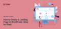 How to Build a Landing Page in WordPress: A Step-by-Step Guide to Create High-Converting Pages