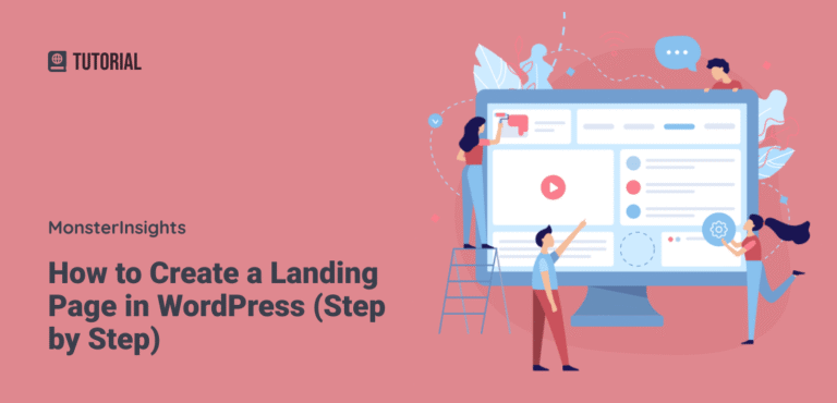 How to Build a Landing Page in WordPress: A Step-by-Step Guide to Create High-Converting Pages